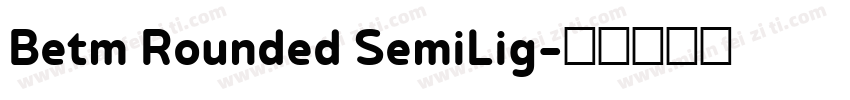 Betm Rounded SemiLig字体转换